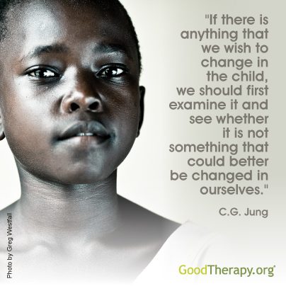 "If there is anything that we wish to change in the child, we should first examine it and see whether it is not something that could better be changed in ourselves." -C. G. Jung