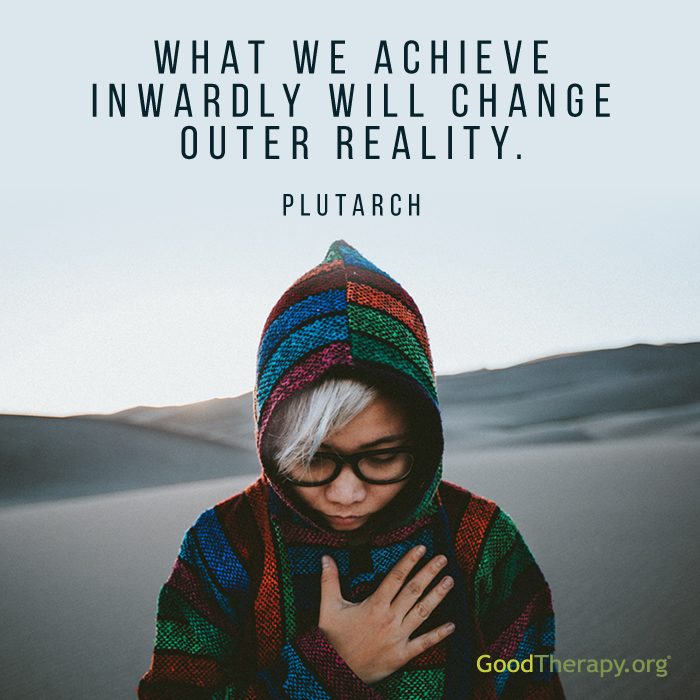 "What we achieve inwardly will change outer reality." -Plutarch